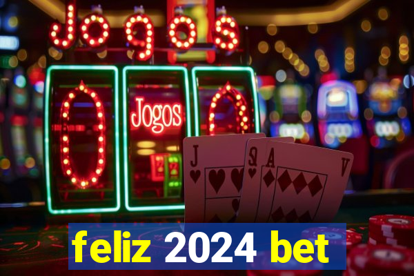 feliz 2024 bet